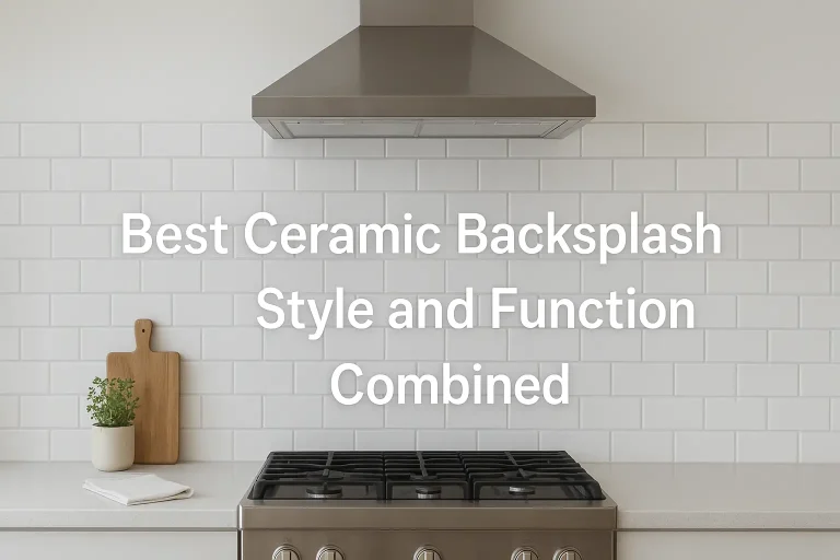 Best Ceramic Backsplash Tile: Style and Function Combined