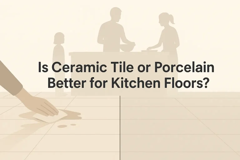 Is Ceramic Tile or Porcelain Better for Kitchen Floors?